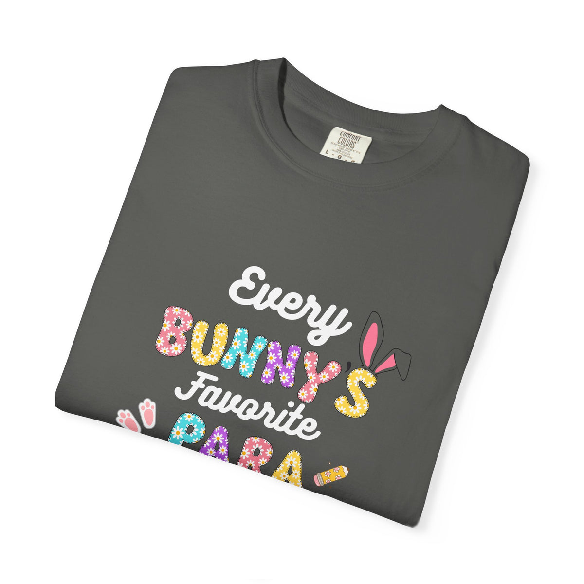 Every Bunny's Favorite Para Professional T-Shirt, Unisex Tee for Bunny Lovers, Funny Gift, Easter Celebration, Casual Wear