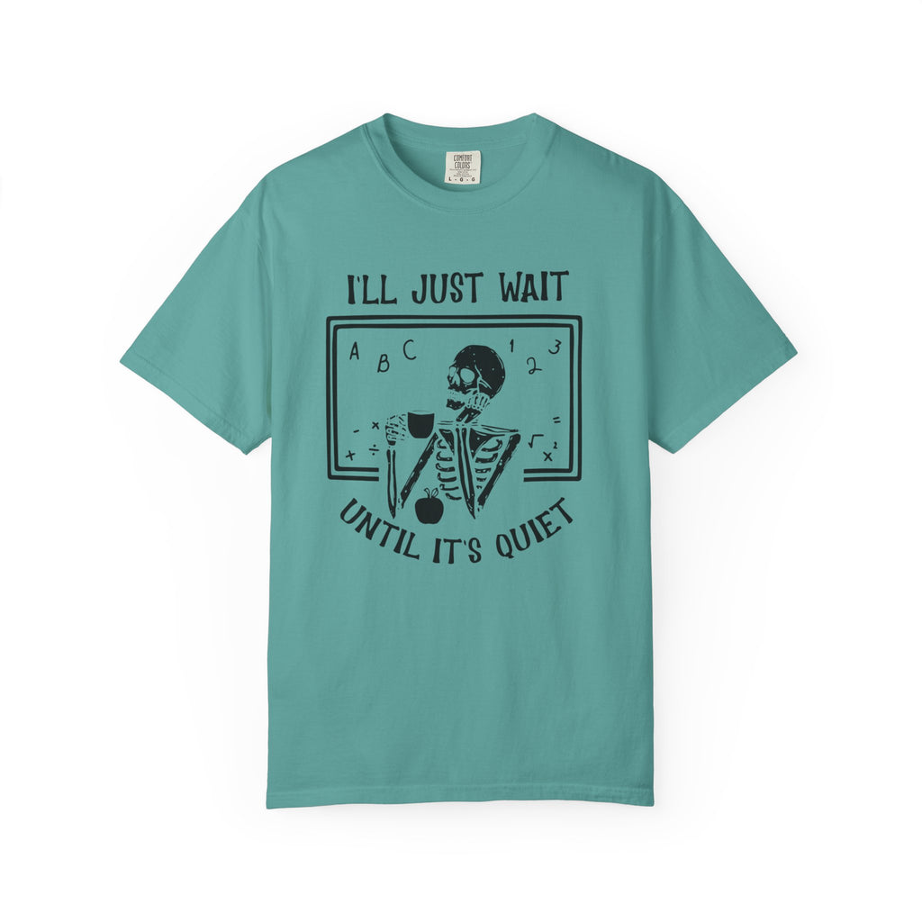 I'll Just Wait Until It's Quiet Skeleton T-Shirt