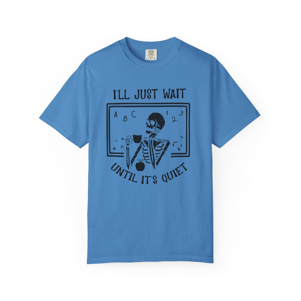 I'll Just Wait Until It's Quiet Skeleton T-Shirt