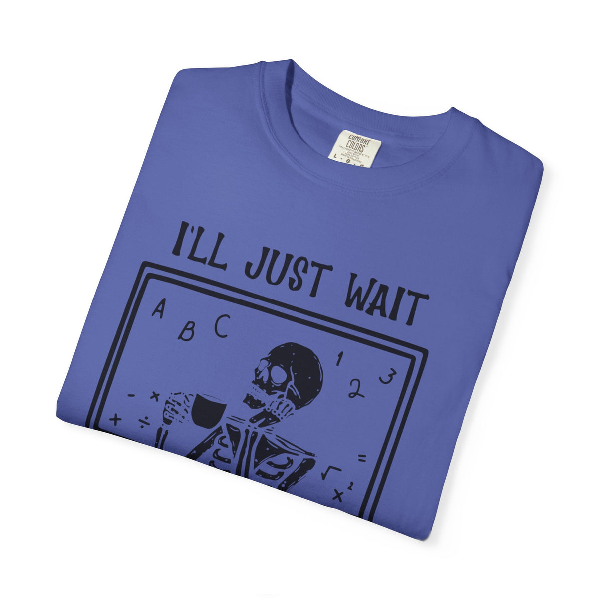 I'll Just Wait Until It's Quiet Skeleton T-Shirt