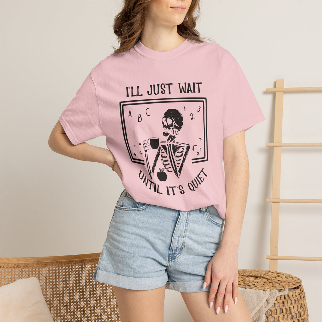I'll Just Wait Until It's Quiet Skeleton T-Shirt