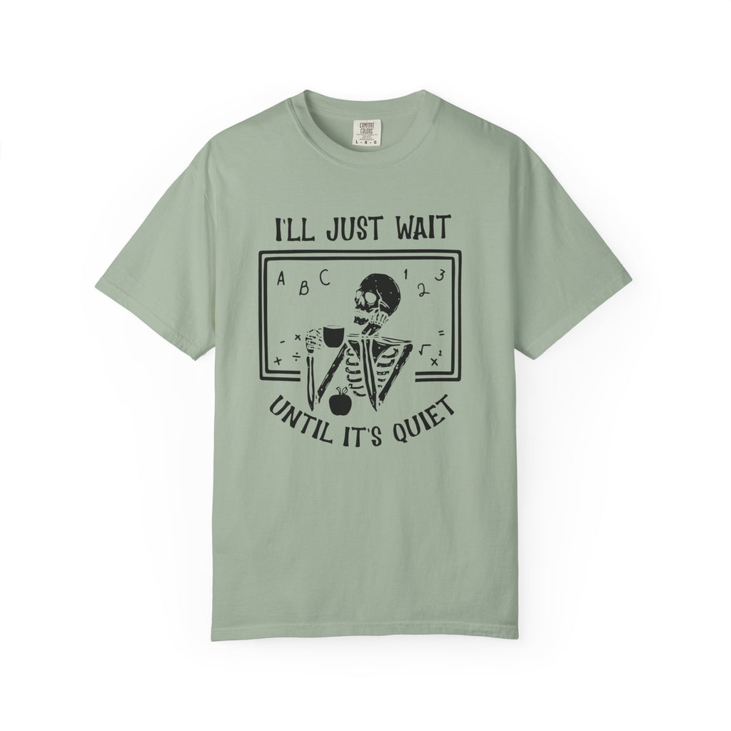 I'll Just Wait Until It's Quiet Skeleton T-Shirt