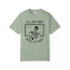 I'll Just Wait Until It's Quiet Skeleton T-Shirt