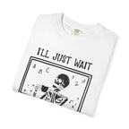 I'll Just Wait Until It's Quiet Skeleton T-Shirt