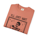 I'll Just Wait Until It's Quiet Skeleton T-Shirt