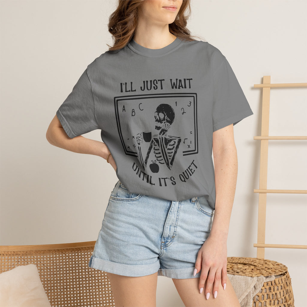 I'll Just Wait Until It's Quiet Skeleton T-Shirt