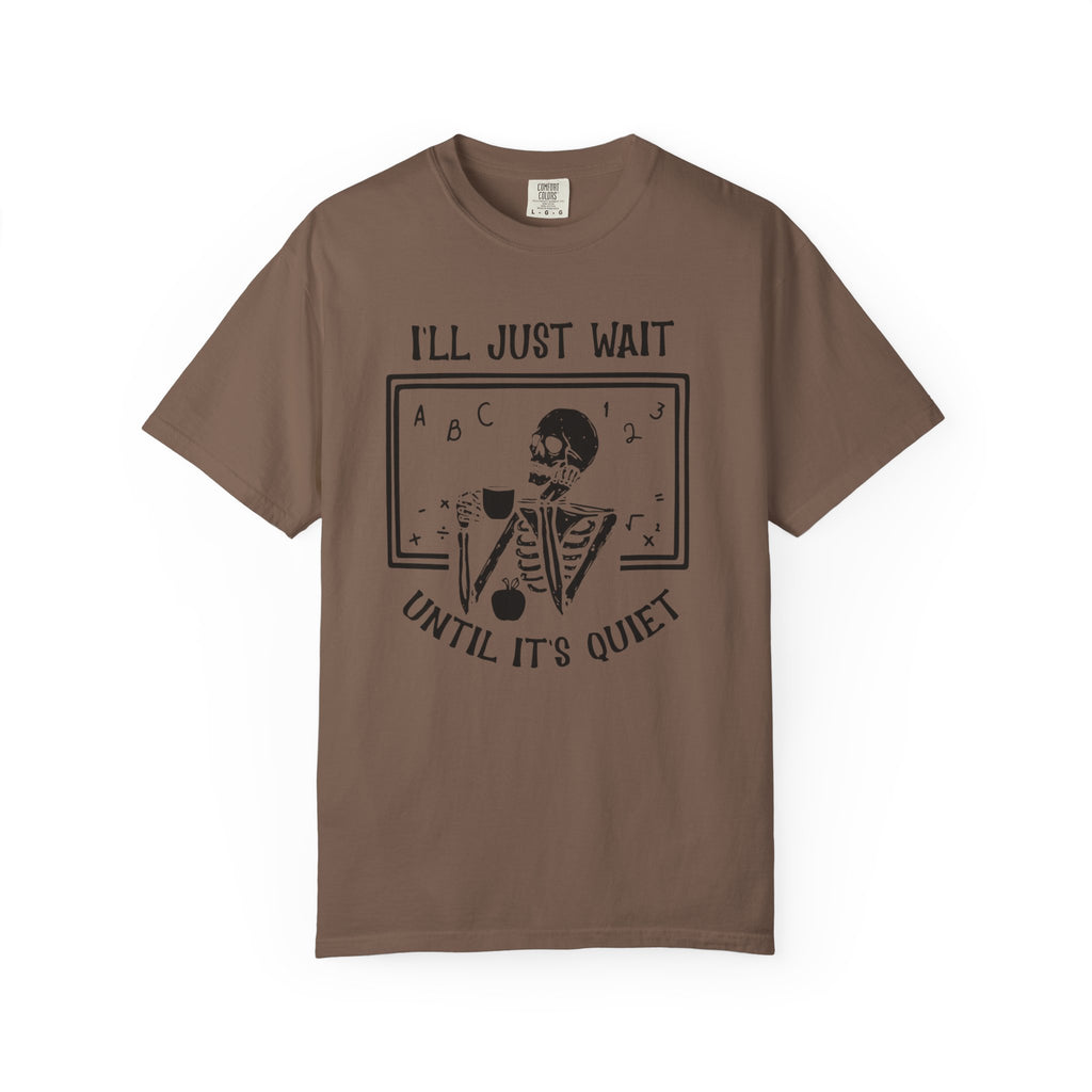 I'll Just Wait Until It's Quiet Skeleton T-Shirt