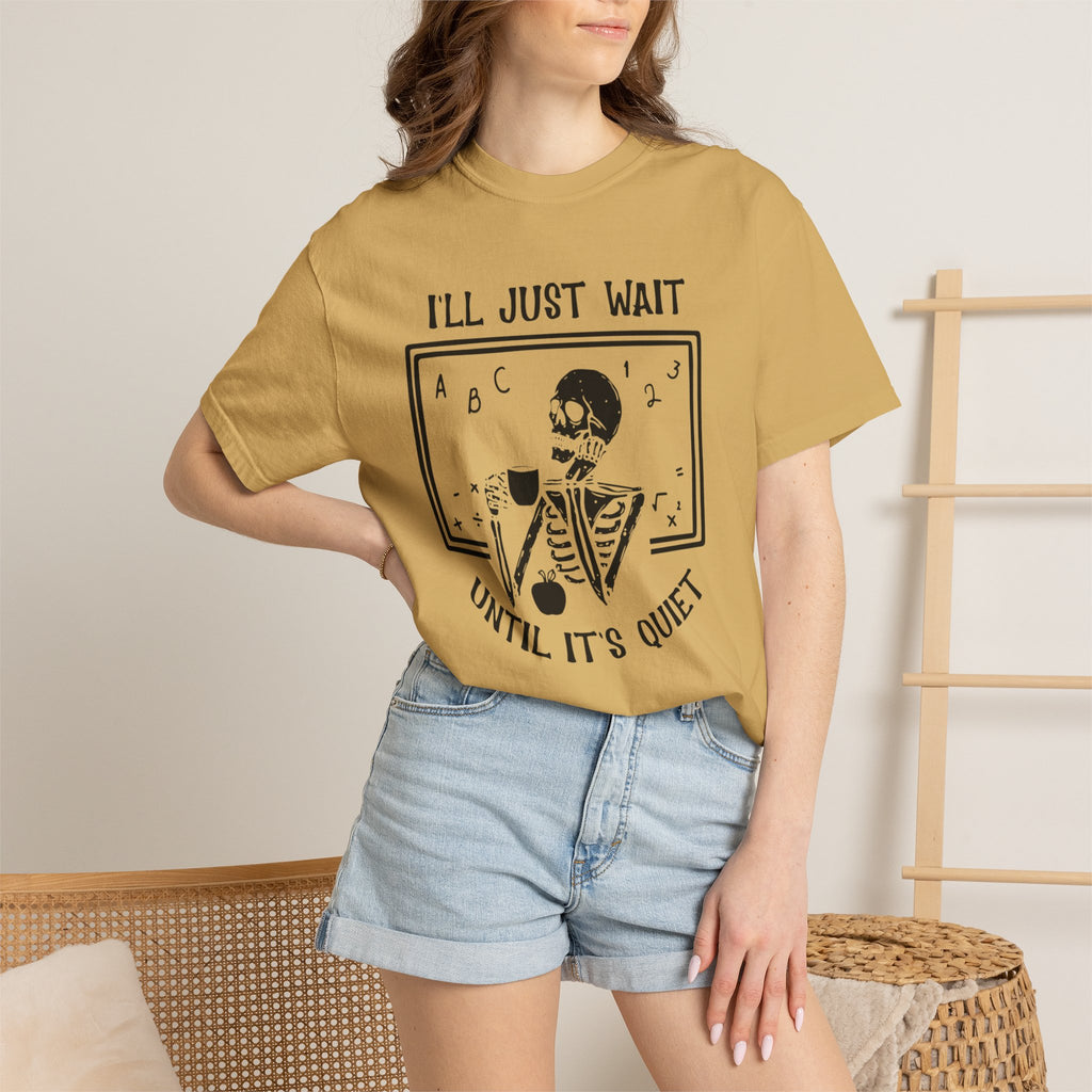 I'll Just Wait Until It's Quiet Skeleton T-Shirt