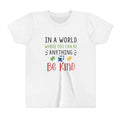 Youth Tee — "In a World Where You Can Be Anything, Be Kind"