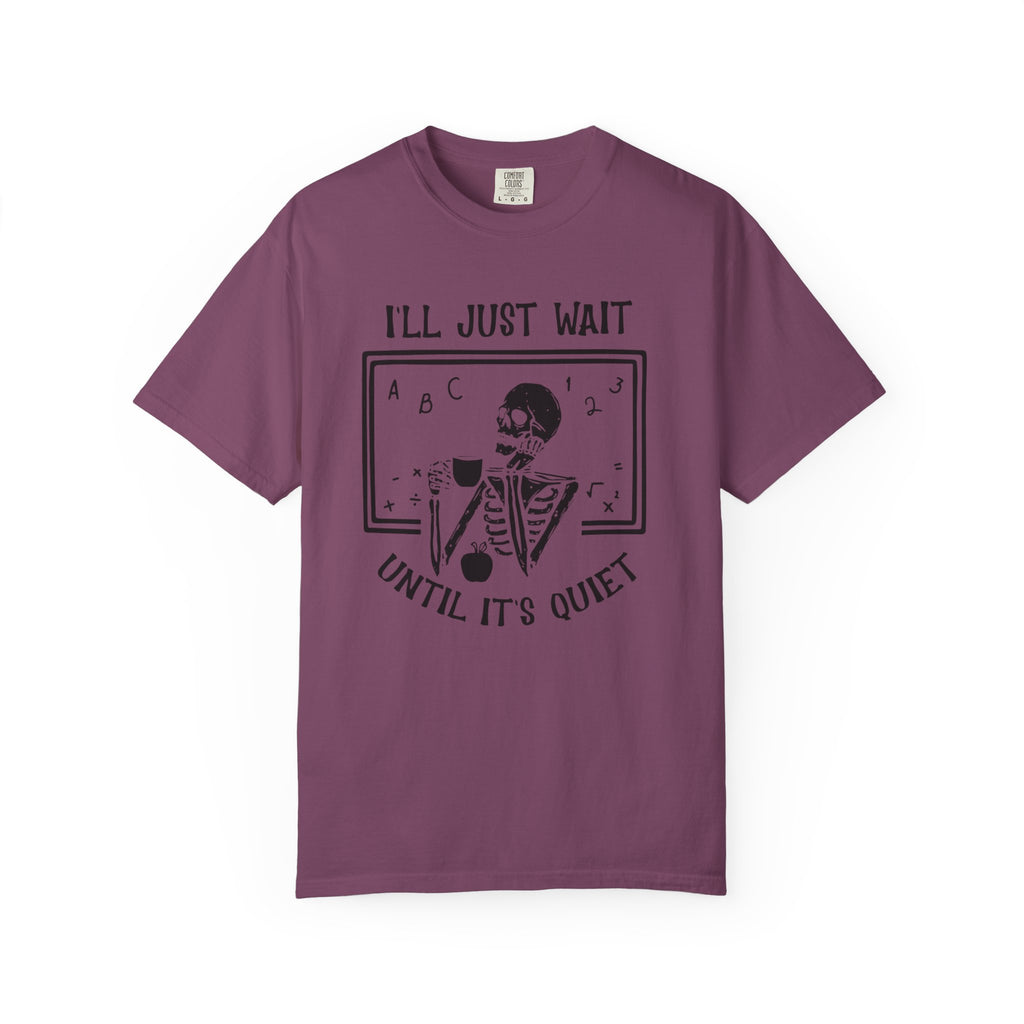 I'll Just Wait Until It's Quiet Skeleton T-Shirt