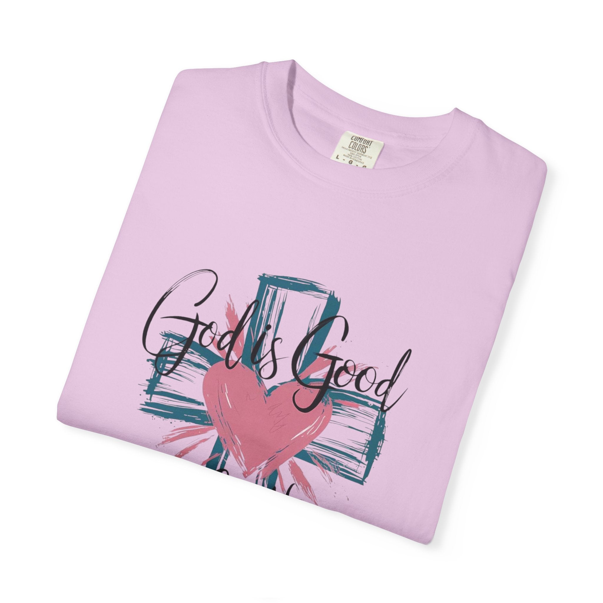 God Is Good All The Time T-Shirt — Cross & Heart Faith Tee
