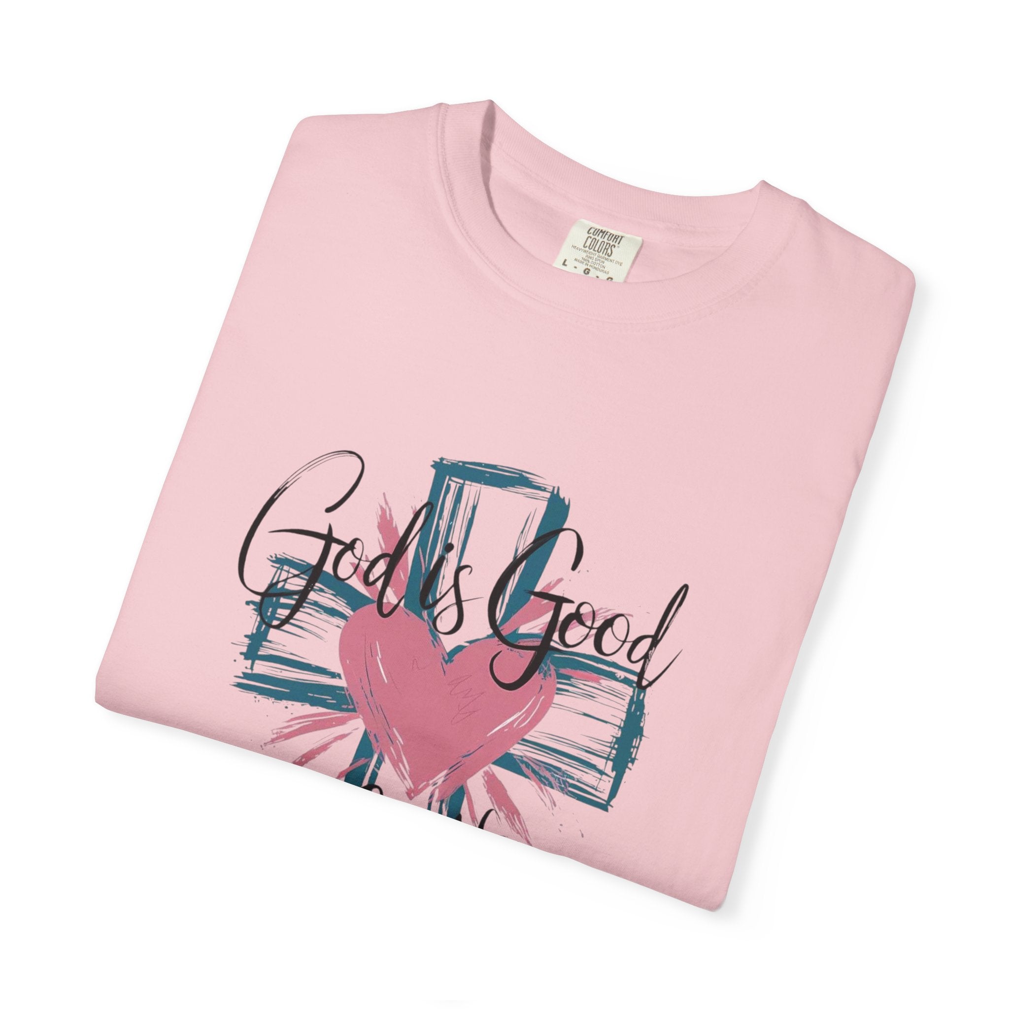 God Is Good All The Time T-Shirt — Cross & Heart Faith Tee
