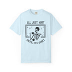 I'll Just Wait Until It's Quiet Skeleton T-Shirt