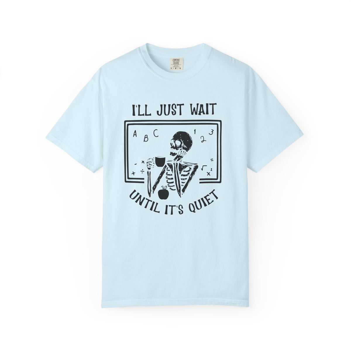 I'll Just Wait Until It's Quiet Skeleton T-Shirt