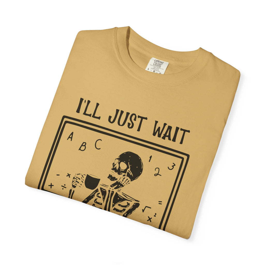 I'll Just Wait Until It's Quiet Skeleton T-Shirt