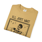 I'll Just Wait Until It's Quiet Skeleton T-Shirt