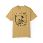 I'll Just Wait Until It's Quiet Skeleton T-Shirt
