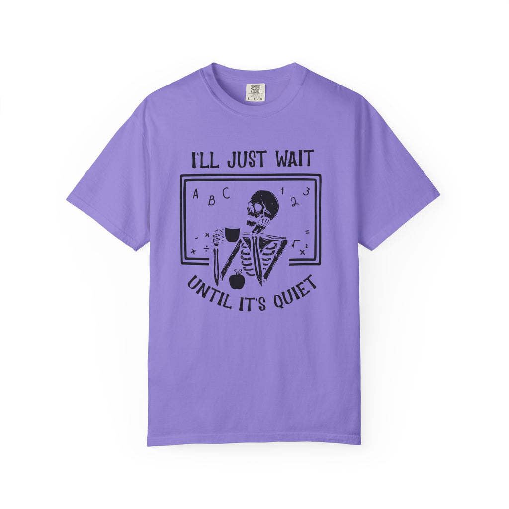 I'll Just Wait Until It's Quiet Skeleton T-Shirt