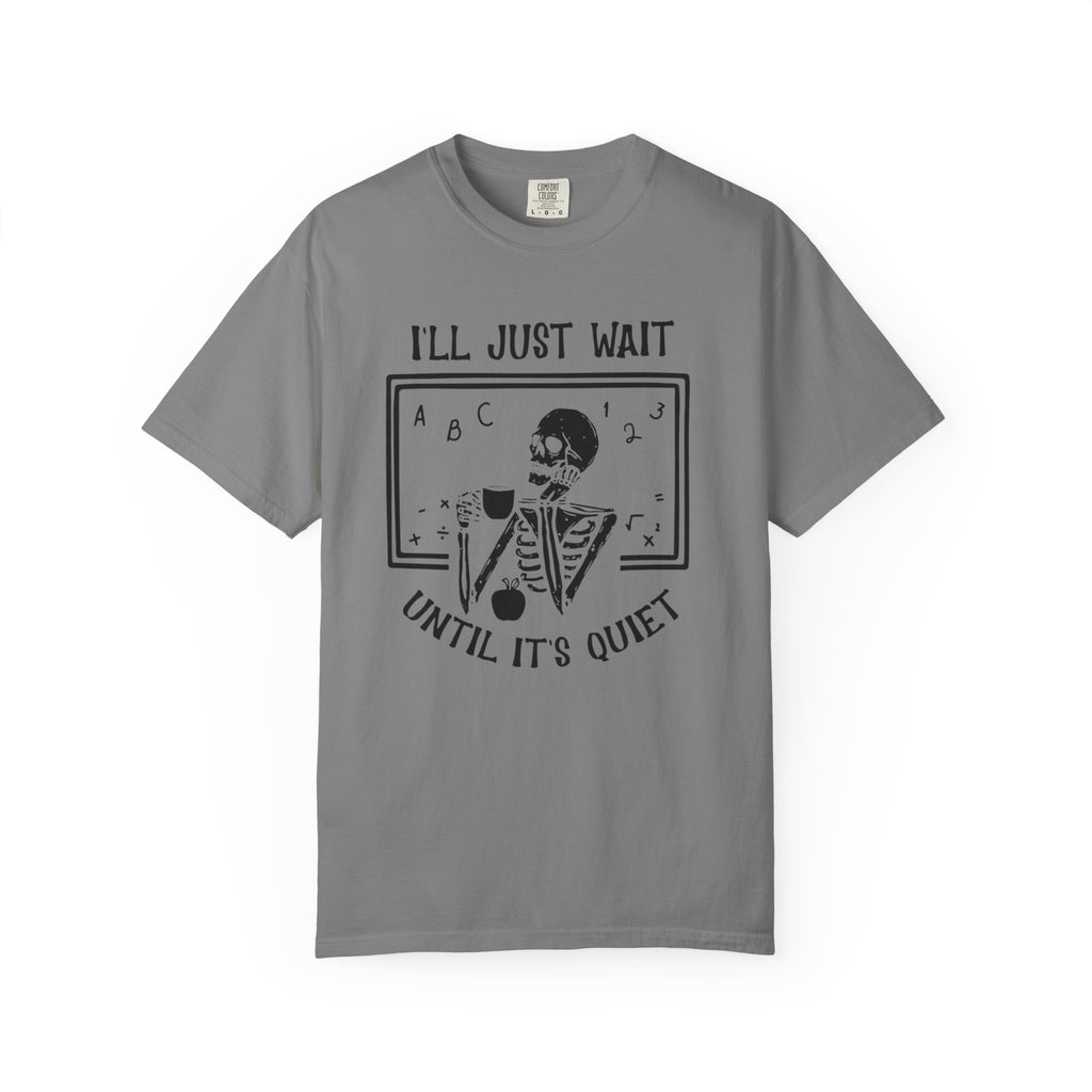 I'll Just Wait Until It's Quiet Skeleton T-Shirt