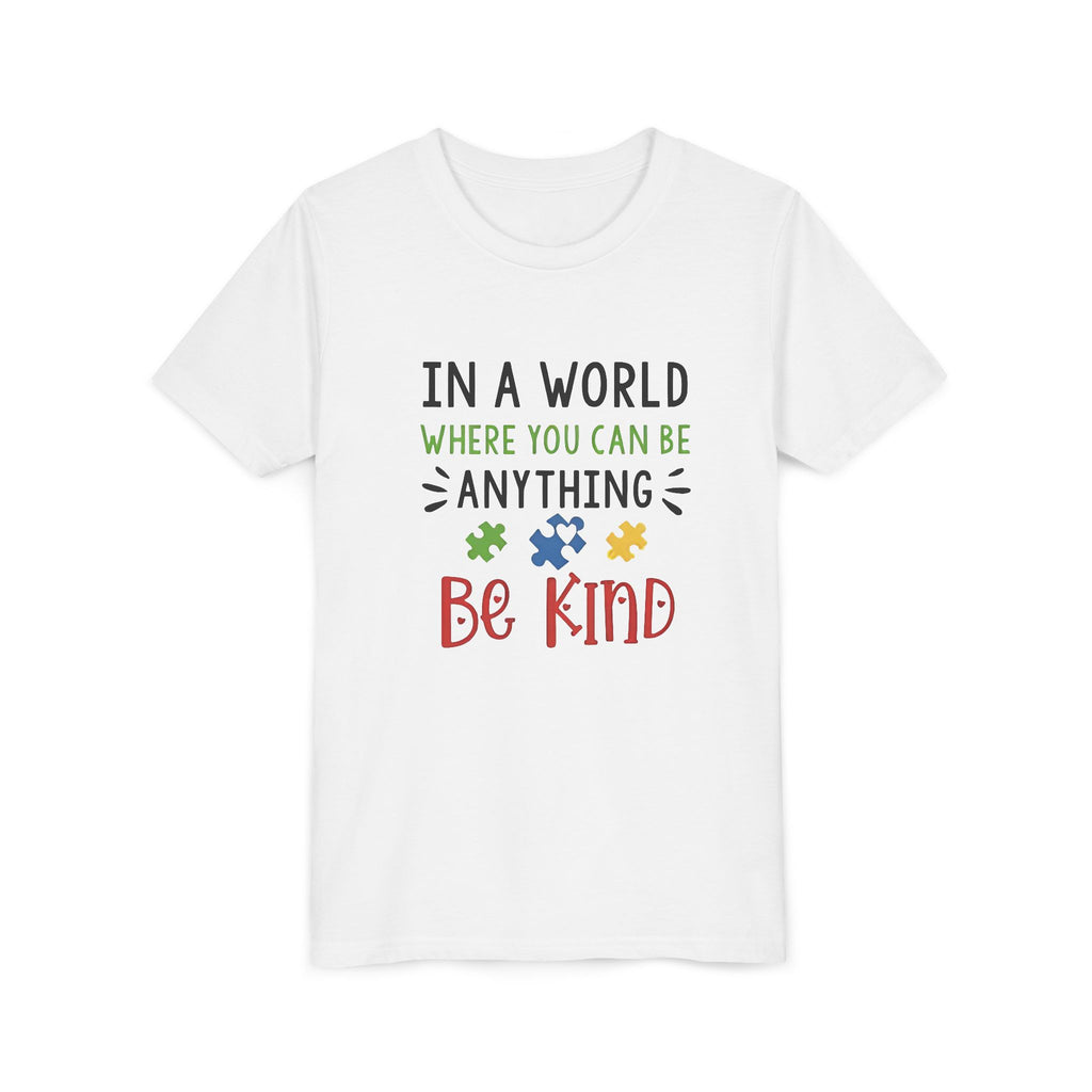 Youth Tee — "In a World Where You Can Be Anything, Be Kind"