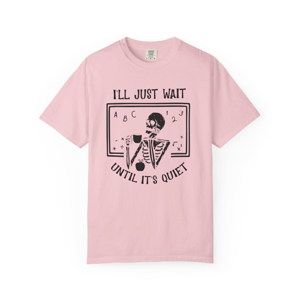 I'll Just Wait Until It's Quiet Skeleton T-Shirt
