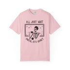 I'll Just Wait Until It's Quiet Skeleton T-Shirt