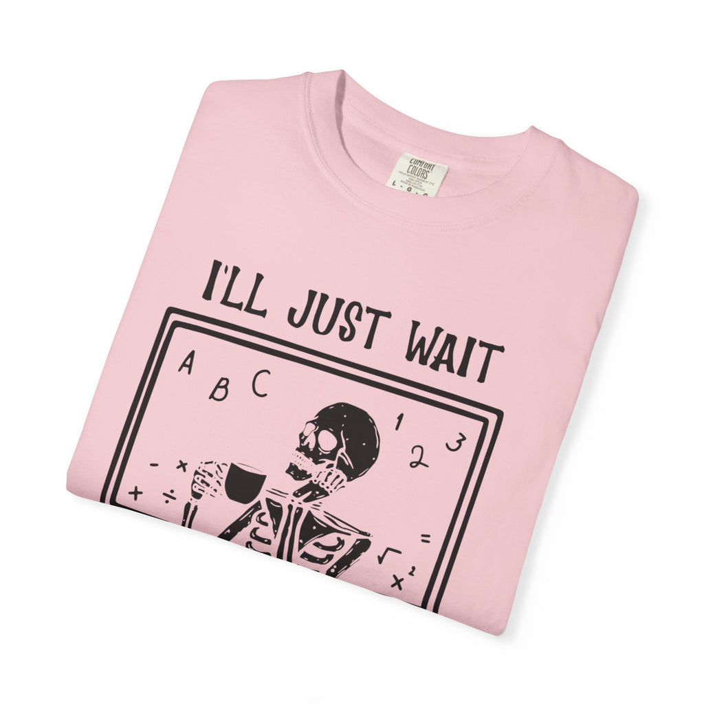 I'll Just Wait Until It's Quiet Skeleton T-Shirt