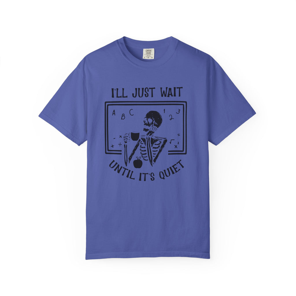 I'll Just Wait Until It's Quiet Skeleton T-Shirt