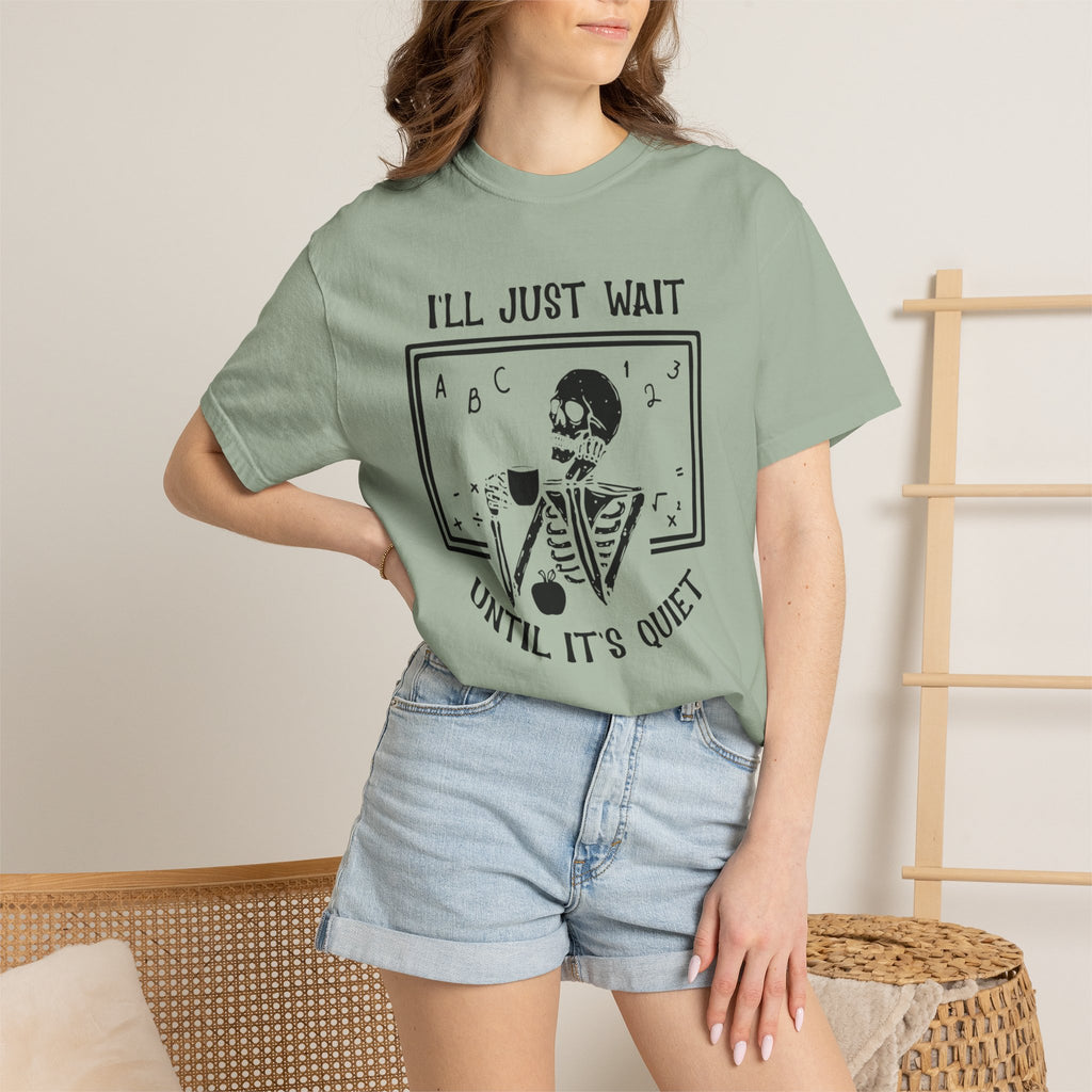 I'll Just Wait Until It's Quiet Skeleton T-Shirt