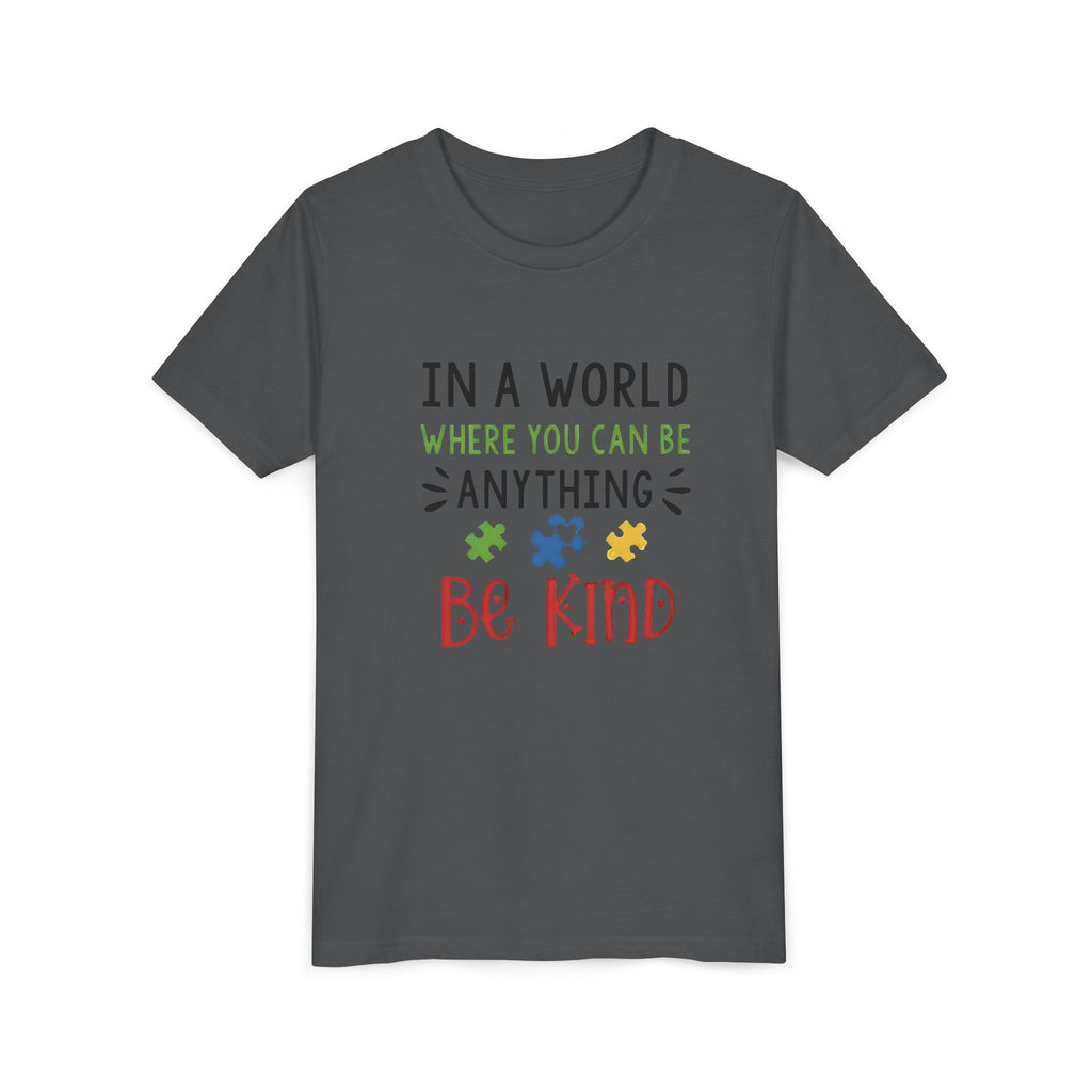 Youth Tee — "In a World Where You Can Be Anything, Be Kind"