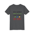 Youth Tee — "In a World Where You Can Be Anything, Be Kind"