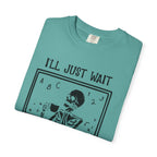 I'll Just Wait Until It's Quiet Skeleton T-Shirt