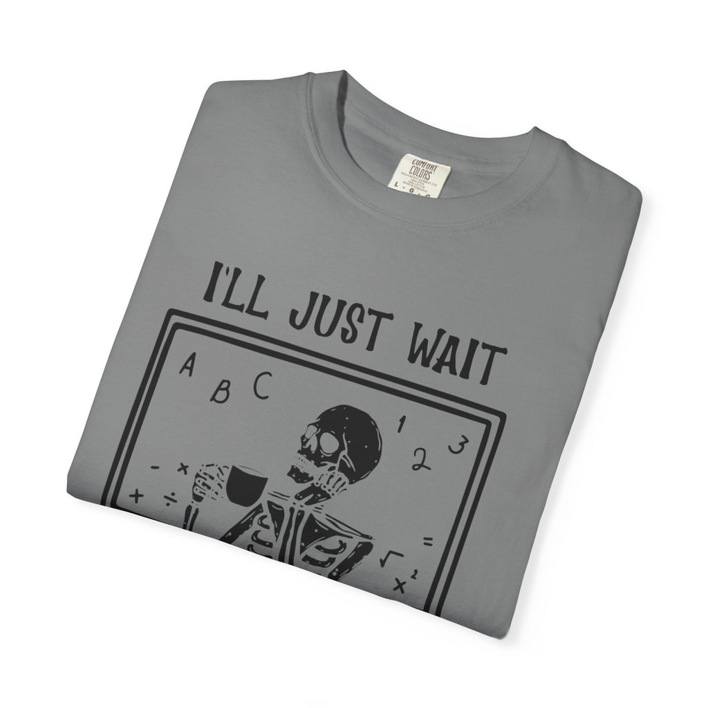 I'll Just Wait Until It's Quiet Skeleton T-Shirt