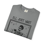 I'll Just Wait Until It's Quiet Skeleton T-Shirt