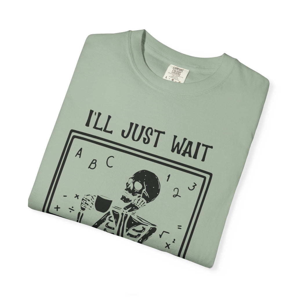 I'll Just Wait Until It's Quiet Skeleton T-Shirt