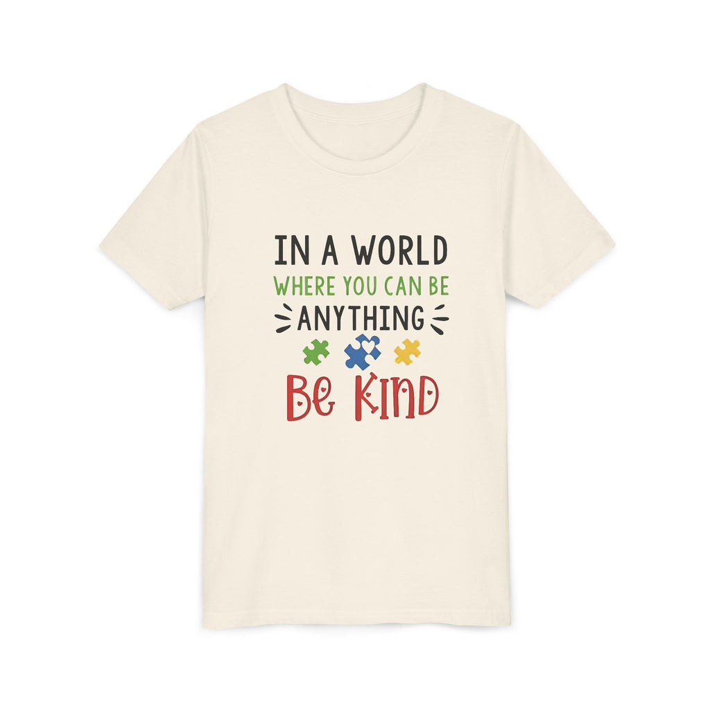 Youth Tee — "In a World Where You Can Be Anything, Be Kind"