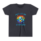 Youth Tee — "Just Let Me Stim Bro"