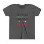 Youth Tee — "In a World Where You Can Be Anything, Be Kind"