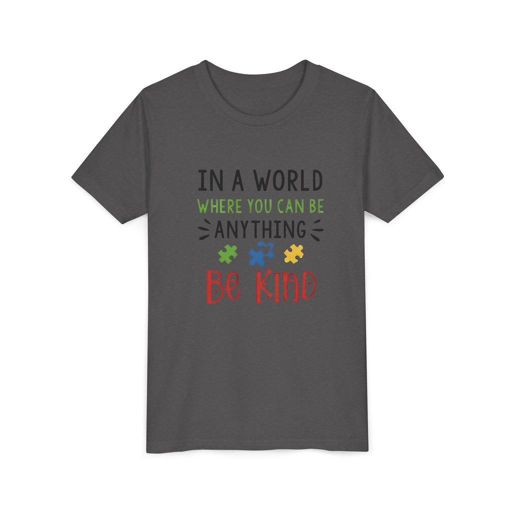 Youth Tee — "In a World Where You Can Be Anything, Be Kind"