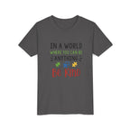 Youth Tee — "In a World Where You Can Be Anything, Be Kind"